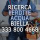 Ricerca perdite acqua Biella e Provincia