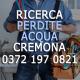 Ricerca perdite acqua Cremona